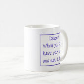 Mug - Dessert:  When you CAN have your cake and... Koffiemok (Voorkant rechts)