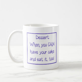 Mug - Dessert: When you CAN have your cake and... Koffiemok