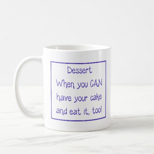 Mug - Dessert:  When you CAN have your cake and... Koffiemok (Links)