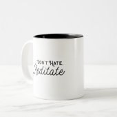 Mug - Don't Hate Meditate Tweekleurige Koffiemok (Voorkant links)