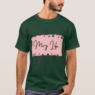 Mug Life grappig T-shirt