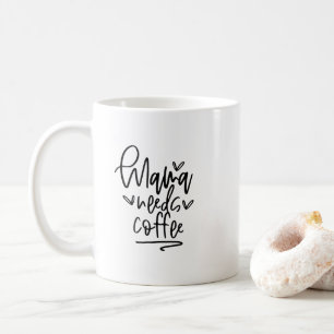 Mug - Mama Needs Coffee Koffiemok