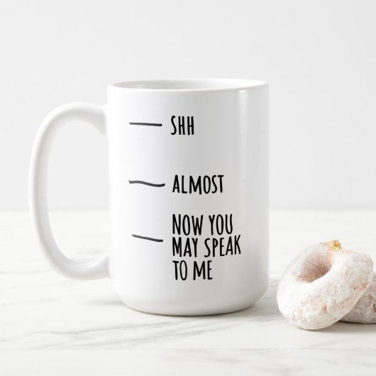 Mug - Shh, Almost, Now You May Speak To Me Koffiemok (Met donut)