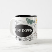 MUG SLOW DOWN THEME MUG FOR COFFEE TWEEKLEURIGE KOFFIEMOK (Voorkant links)