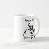 Mug Speed Up I Have To Hike Koffiemok (Voorkant rechts)