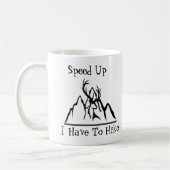 Mug Speed Up I Have To Hike Koffiemok (Links)