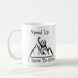 Mug Speed Up I Have To Hike Koffiemok