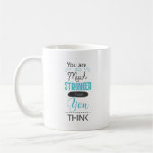 Mug You are so much stronger than you think Koffiemok (Links)