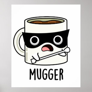 Mugger Grappige Mok Grappen Poster