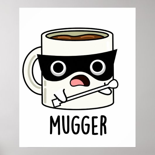 Mugger Grappige Mok Grappen  Poster (Voorkant)