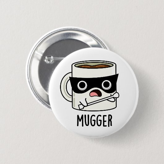Mugger Grappige Mok Puns Ronde Button 5,7 Cm (Voorkant /achterkant)