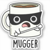 Mugger Grappige Mok Puns Sticker (Voorkant)