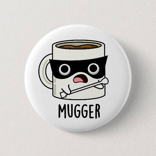Mugger Grappige Mok Woorden Ronde Button 5,7 Cm (Voorkant)