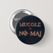 MUGGLE™ = NO-MAJ™ RONDE BUTTON 5,7 CM (Voorkant /achterkant)