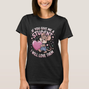 Muizen Als je me een student geeft, zal ik van ze T-shirt