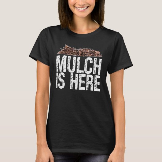 Mulch is hier Meme Mulch is hier sarcastisch T-shirt (Voorkant)