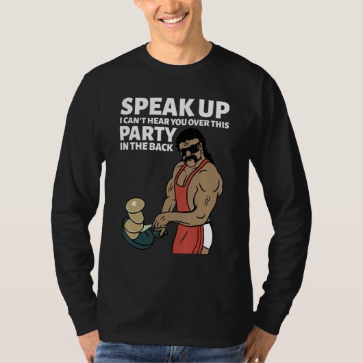 Mullet Speak Up I Can't Hear You Over This Party I T-shirt (Voorkant)