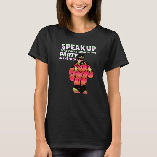 Mullet Speak Up I Can't Hear You Over This Party I T-shirt (Voorkant)
