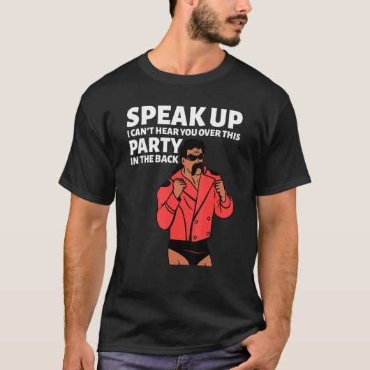 Mullet Speak Up I Can't Hear You Over This Party I T-shirt (Voorkant)
