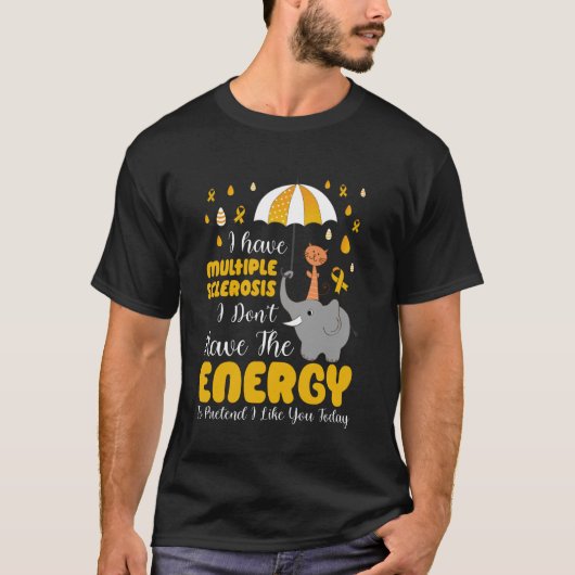 Multiple Sclerose Ik Heb Niet De Energie T-shirt (Voorkant)