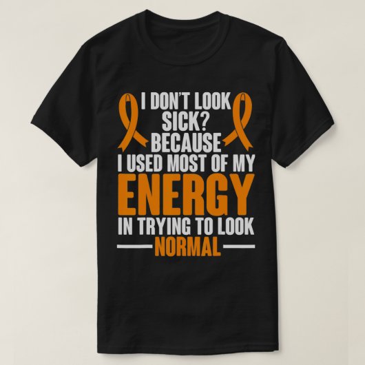 Multiple Sclerosis Awareness I dont look sick MS W T-shirt (Design voorkant)