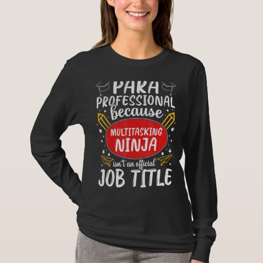 Multitasking Ninja Paraprofessional-waardering A T-shirt (Voorkant)