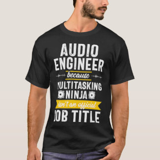 Multitasking Ninja Sound Engineer Audio Engineerin T-shirt