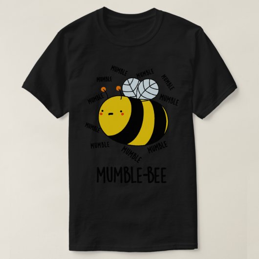 Mumble Bee Funny Insect Pun 1 T-shirt (Design voorkant)