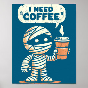 Mummie Halloween Ik heb koffie nodig Grappig Sarca Poster