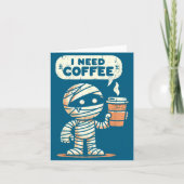 Mummy Halloween I Need Coffee Funny Sarcastic Caff Kaart (Voorkant)