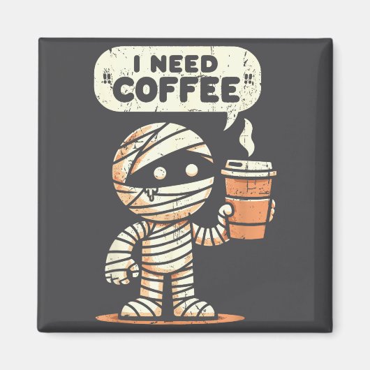 Mummy Halloween I Need Coffee Funny Sarcastic Caff Magneet (Voorkant)