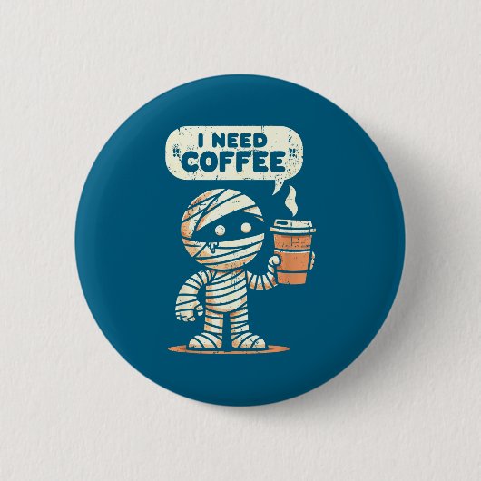 Mummy Halloween I Need Coffee Funny Sarcastic Caff Ronde Button 5,7 Cm (Voorkant)