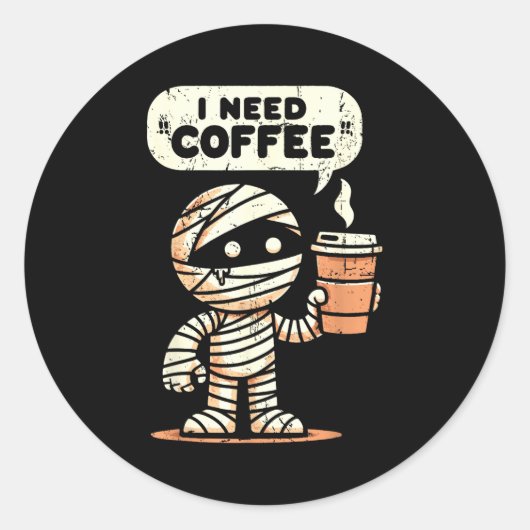 Mummy Halloween I Need Coffee Funny Sarcastic Caff Ronde Sticker (Voorkant)