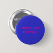 Mummy saysi is speciaal ronde button 5,7 cm (Voorkant /achterkant)