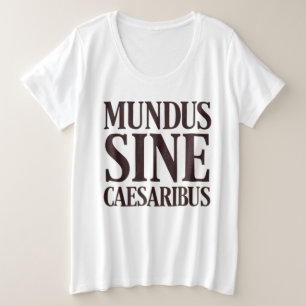 Mundus Sine Caesaribus – Geen heersers Latijn Quot Grote Maat T-shirt