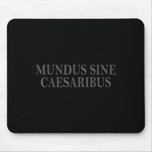 Mundus Sine Caesaribus Latin Quote Design Muismat