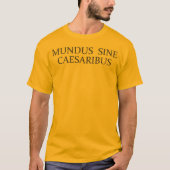 Mundus Sine Caesaribus - Wereld zonder Caesars T-shirt (Voorkant)