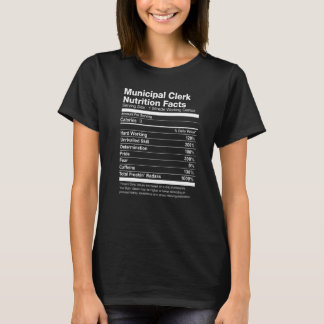 Municipal Clerk Nutrition Facts Funny T-shirt