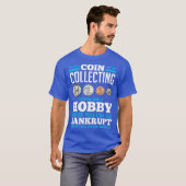 Munt Verzamelen Hobby Grappige Munt Collector cade T-shirt (Voorkant volledig)