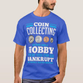 Munt Verzamelen Hobby Grappige Munt Collector cade T-shirt (Voorkant)
