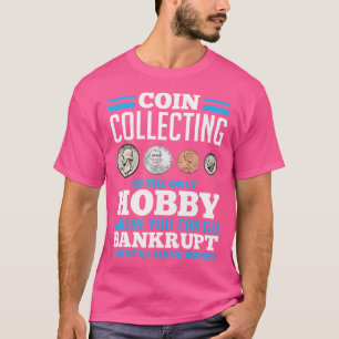 Munt verzamelen hobby grappige munt verzamelaar t-shirt