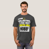 Munten verzamelen Quotes Grappige Munten Verzamela T-shirt (Voorkant volledig)