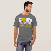 Muntenverzameling maakt Cents numismatist munt T-shirt (Voorkant volledig)