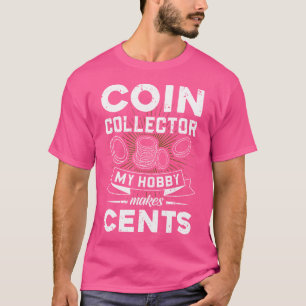 Muntverzamelaar Mijn Hobby Levert Geld Op Muntverz T-shirt