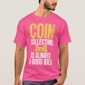 Muntverzamelen Is Altijd Een Goed Idee Muntverzame T-shirt