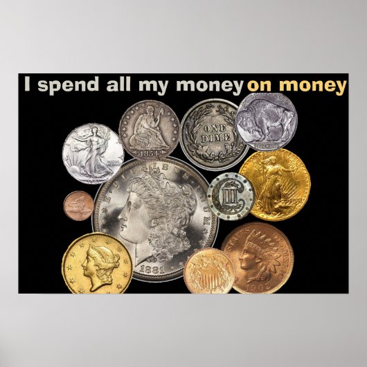 Muntverzameling: Ik geef al mijn geld uit aan geld Poster (Voorkant)