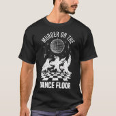 Murder On The Dance Floor Funny Crow Dancing Disco T-shirt (Voorkant)