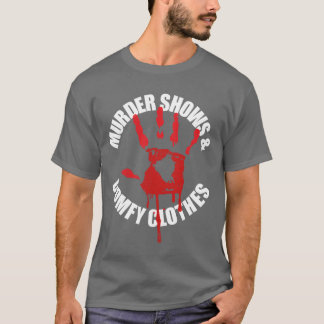 Murder Shows And Comfy Clothes Funnyrue Crime funn T-shirt