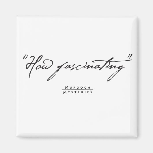 Murdoch Mysteries Quote Magnet (Voorkant)