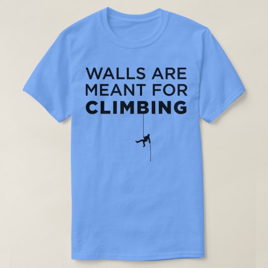 Muren zijn geschikt om te klimmen t-shirt (Design voorkant)